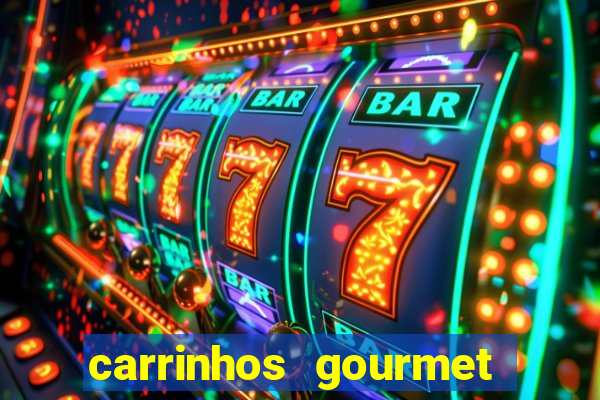 carrinhos gourmet para festas